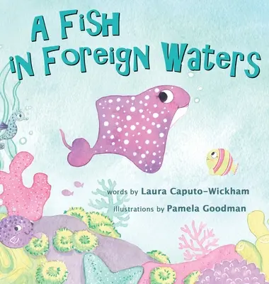 Un Pez en Aguas Extranjeras: Un libro para niños bilingües - A Fish in Foreign Waters: A Book for Bilingual Children