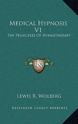 Hipnosis Médica V1: Los principios de la hipnoterapia - Medical Hypnosis V1: The Principles Of Hypnotherapy