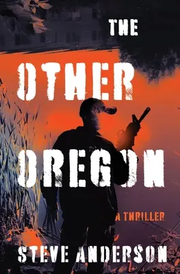 El otro Oregón: Un thriller - The Other Oregon: A Thriller