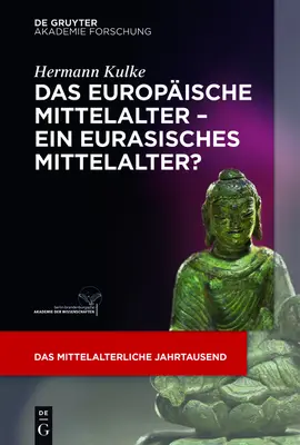 El Mittelalter europeo, ¿un Mittelalter eurasiático? - Das europische Mittelalter - ein eurasisches Mittelalter?