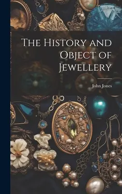 Historia y objeto de la joyería - The History and Object of Jewellery