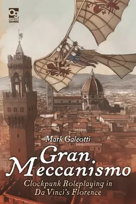 Gran Meccanismo: Juego de rol Clockpunk en la Florencia de Da Vinci - Gran Meccanismo: Clockpunk Roleplaying in Da Vinci's Florence