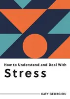 Cómo Comprender y Manejar el Estrés - Todo lo que Necesitas Saber para Controlar el Estrés - How to Understand and Deal with Stress - Everything You Need to Know to Manage Stress
