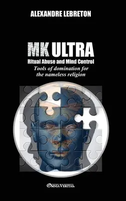 MK Ultra - Abuso ritual y control mental: Herramientas de dominacin de la religin sin nombre - MK Ultra - Ritual Abuse and Mind Control: Tools of domination for the nameless religion