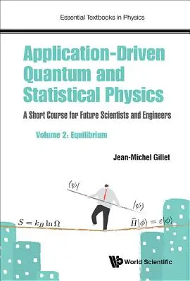 Física cuántica y estadística basada en aplicaciones: Curso breve para futuros científicos e ingenieros - Volumen 2: Equilibrio - Application-Driven Quantum and Statistical Physics: A Short Course for Future Scientists and Engineers - Volume 2: Equilibrium