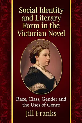 Identidad social y forma literaria en la novela victoriana: Raza, clase, género y usos del género - Social Identity and Literary Form in the Victorian Novel: Race, Class, Gender and the Uses of Genre