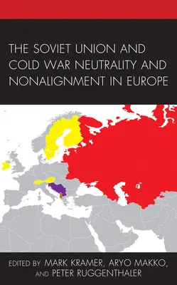 La Unión Soviética y la neutralidad y el no alineamiento en Europa durante la Guerra Fría - The Soviet Union and Cold War Neutrality and Nonalignment in Europe