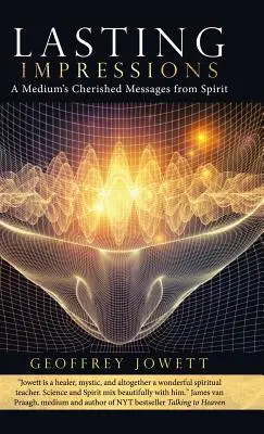 Impresiones duraderas: Los preciados mensajes del espíritu de una médium - Lasting Impressions: A Medium's Cherished Messages from Spirit