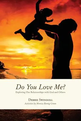 ¿Me quieres? Explorando nuestras relaciones con Dios y con los demás - Do You Love Me?: Exploring Our Relationships with God and Others