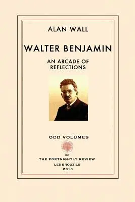Walter Benjamin: Una arcada de reflexiones - Walter Benjamin: An Arcade of Reflections