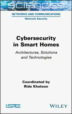 Ciberseguridad en hogares inteligentes: Arquitecturas, soluciones y tecnologías - Cybersecurity in Smart Homes: Architectures, Solutions and Technologies