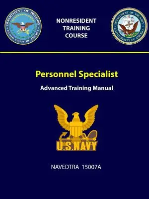 Especialista en Personal: Manual de formación avanzada - NAVEDTRA 15007A - Personnel Specialist: Advanced Training Manual - NAVEDTRA 15007A