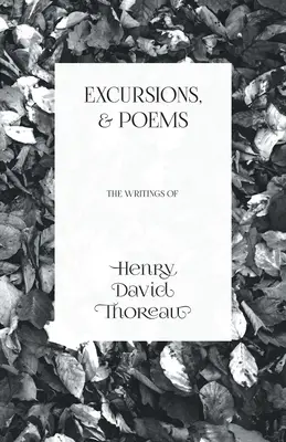 Excursiones y Poemas: Escritos de Henry David Thoreau - Excursions, and Poems: The Writings of Henry David Thoreau