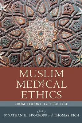 Ética médica musulmana: De la teoría a la práctica - Muslim Medical Ethics: From Theory to Practice