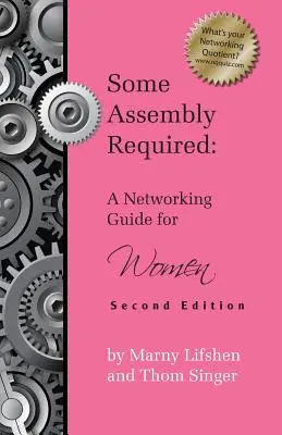 Se requiere cierto ensamblaje: Guía de contactos para mujeres - Segunda edición - Some Assembly Required: A Networking Guide for Women - Second Edition