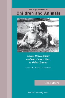 La importancia de los niños y los animales: El desarrollo social y nuestras conexiones con otras especies, segunda edición revisada - Significance of Children and Animals: Social Development and Our Connections to Other Species, Second Revised Edition