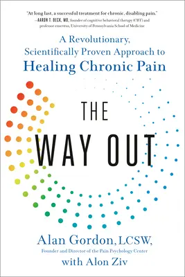 La salida: Un enfoque revolucionario y científicamente probado para curar el dolor crónico - The Way Out: A Revolutionary, Scientifically Proven Approach to Healing Chronic Pain
