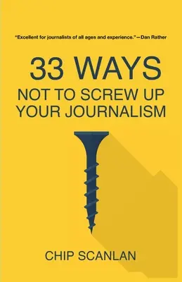 33 maneras de no cagarla con el periodismo - 33 Ways Not To Screw Up Your Journalism