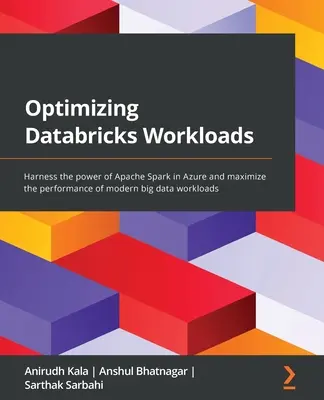 Optimización de las cargas de trabajo de Databricks: Aprovecha la potencia de Apache Spark en Azure y maximiza el rendimiento de las cargas de trabajo de big data modernas - Optimizing Databricks Workloads: Harness the power of Apache Spark in Azure and maximize the performance of modern big data workloads