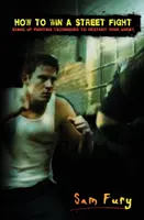 Cómo ganar una pelea callejera: Técnicas de lucha de pie para destruir a tu enemigo - How to Win A Street Fight: Stand Up Fighting Techniques to Destroy Your Enemy