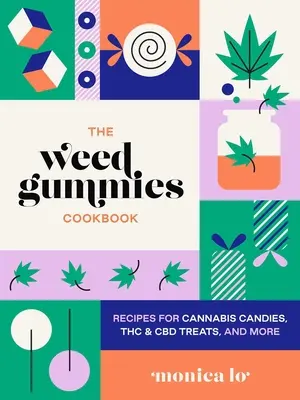 The Weed Gummies Cookbook: Recetas de caramelos de cannabis, comestibles de THC y CBD y mucho más - The Weed Gummies Cookbook: Recipes for Cannabis Candies, THC and CBD Edibles, and More