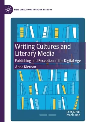 Culturas de la escritura y medios literarios: Publicación y recepción en la era digital - Writing Cultures and Literary Media: Publishing and Reception in the Digital Age