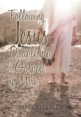 Siguiendo a Jesús: El discipulado en el Evangelio de Marcos - Following Jesus: Discipleship in the Gospel of Mark