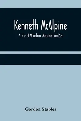 Kenneth McAlpine Una historia de montaña, páramo y mar - Kenneth McAlpine: A Tale of Mountain, Moorland and Sea