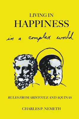 Vivir felices en un mundo complejo: Reglas de Aristóteles y de Aquino - Living in Happiness in a Complex World: Rules from Aristotle and Aquinas