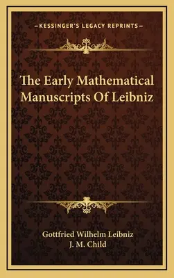 Los primeros manuscritos matemáticos de Leibniz - The Early Mathematical Manuscripts of Leibniz