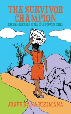 El campeón superviviente: La extraordinaria historia de un niño refugiado - The Survivor Champion: The Remarkable Story of a Refugee Child