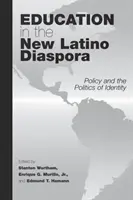 La educación en la nueva diáspora latina: Política y política de la identidad - Education in the New Latino Diaspora: Policy and the Politics of Identity