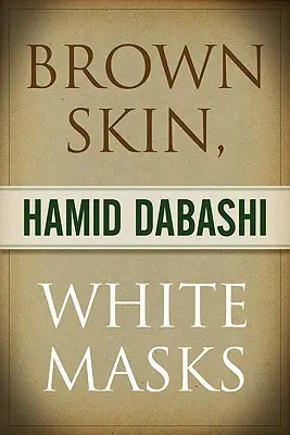 Piel morena, máscaras blancas - Brown Skin, White Masks