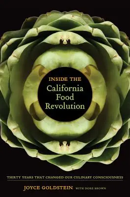 La revolución alimentaria de California: Treinta años que cambiaron nuestra conciencia culinariavolumen 44 - Inside the California Food Revolution: Thirty Years That Changed Our Culinary Consciousnessvolume 44