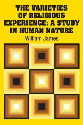 Las variedades de la experiencia religiosa: Un estudio sobre la naturaleza humana - The Varieties of Religious Experience: A Study in Human Nature