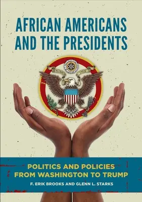 Los afroamericanos y los presidentes: Política y políticas de Washington a Trump - African Americans and the Presidents: Politics and Policies from Washington to Trump