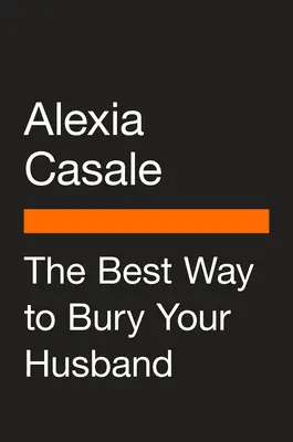 La mejor manera de enterrar a su marido - The Best Way to Bury Your Husband