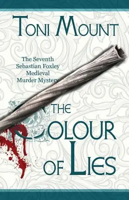 El color de la mentira: Un misterio de asesinatos medievales de Sebastian Foxley - The Colour of Lies: A Sebastian Foxley Medieval Murder Mystery