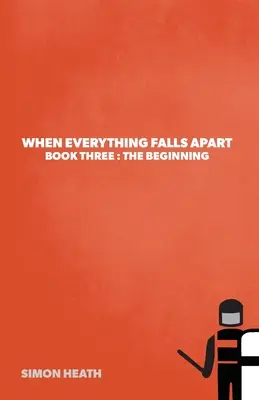 Cuando todo se desmorona: Libro Tres: El principio - When Everything Falls Apart: Book Three: The Beginning