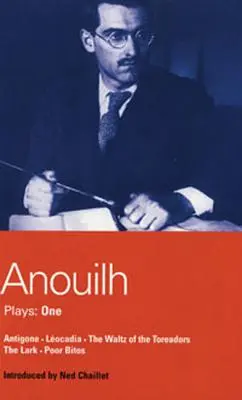 Obras de Anouilh: 1: Antígona; Leocadia; El vals de los toreasores; La alondra; Pobre Bitos - Anouilh Plays: 1: Antigone; Leocadia; The Waltz of the Toreasors; The Lark; Poor Bitos