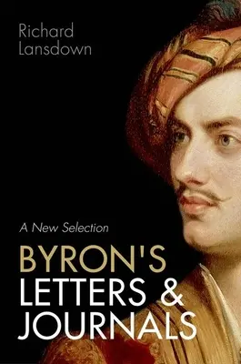 Cartas y diarios de Byron: Una nueva selección - Byron's Letters and Journals: A New Selection