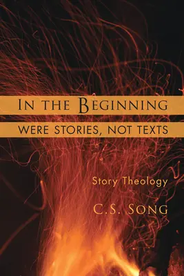 En el principio eran historias, no textos: Teología de las historias - In the Beginning Were Stories, Not Texts: Story Theology