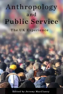 Antropología y servicio público: La experiencia del Reino Unido - Anthropology and Public Service: The UK Experience