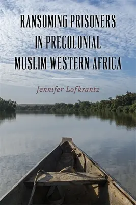 El rescate de prisioneros en el África occidental musulmana precolonial - Ransoming Prisoners in Precolonial Muslim Western Africa