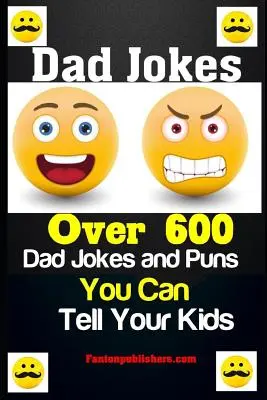 Chistes de papás: Más de 600 chistes y juegos de palabras de papá que puedes contar a tus hijos - Dad Jokes: Over 600 Dad Jokes and Puns You Can Tell Your Kids