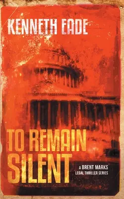 Permanecer en silencio (un thriller jurídico de Brent Marks) - To Remain Silent (a Brent Marks Legal Thriller)