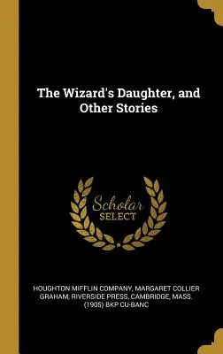 La hija del mago y otros cuentos - The Wizard's Daughter, and Other Stories