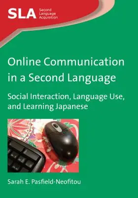 La comunicación en línea en una segunda lengua: Interacción social, uso de la lengua y aprendizaje del japonés - Online Communication in a Second Language: Social Interaction, Language Use, and Learning Japanese