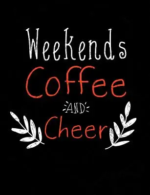 Weekends Coffee And Cheer: Citas divertidas y juegos de palabras Cuaderno de composición con membrete universitario - Weekends Coffee And Cheer: Funny Quotes and Pun Themed College Ruled Composition Notebook