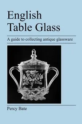 Cristalería de mesa inglesa: Guía para coleccionar cristalería antigua - English Table Glass: A guide to collecting antique glassware